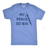 Mens My Pen Is So Big T Shirt Funny Innapropriate Sex Joke Tee For Guys