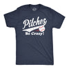Mens Pitches Be Crazy T Shirt Funny Saying Baseball Graphic Novelty Tee For Guys
