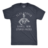 Mens Play Stupid Games Win Stupid Prizes T Shirt Funny Dumb Award Tee for Guys