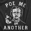 Mens Poe Me Another T Shirt Funny Drinking Edgar Allan Poe Tee For Guys