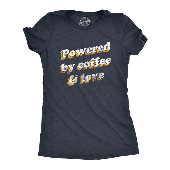 Womens Powered By Coffee And Love T Shirt Funny Retro Graphic Fun Novelty Tee For Guys