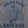 Mens Practice Safe Sax T Shirt Funny Sarcastic Sex Saxophone Joke Graphic Tee For Guys