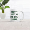 Pretty Good At Bad Golf Shots Mug Funny Sarcastic Golfing Skill Graphic Novelty Coffee Cup-11oz