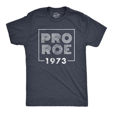 Mens Pro Roe 1973 T Shirt Roe V Wade Womens Rights Protest Tee For Guys
