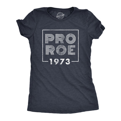 Womens Pro Roe 1973 T Shirt Roe V Wade Womens Rights Protest Tee For Ladies
