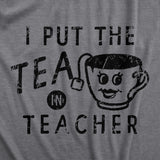 Womens I Put The Tea In Teacher T Shirt Funny Teabag Caffeine Lovers Tee for Ladies