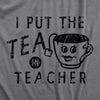 Womens I Put The Tea In Teacher T Shirt Funny Teabag Caffeine Lovers Tee For Ladies