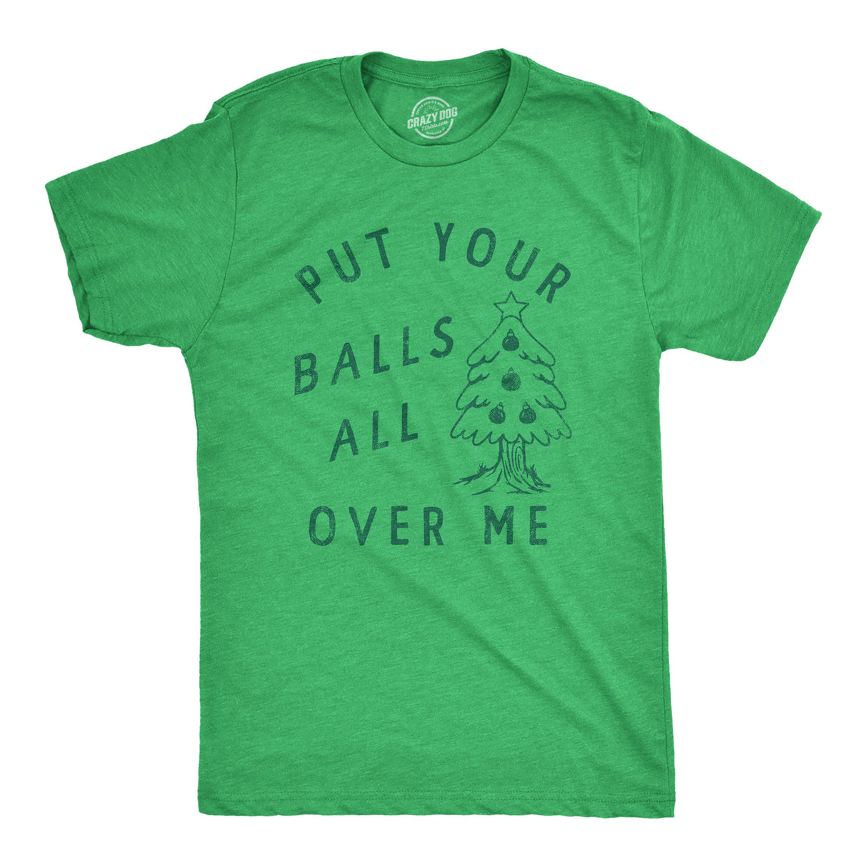 Mens Put Your Balls All Over Me T Shirt Funny Xmas Tree Ornaments Sex Joke Tee For Guys