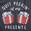 Womens Quit Peakin At My Presents T Shirt Funny Xmas Gift Boobs Joke Tee For Ladies