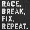 Mens Race Break Fix Repeat T shirt Funny Car Guy Gift Mechanic Racing Novelty Tee For Guys
