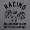 Mens Racing Other Sports Only Require One Ball T Shirt Funny Car Guy Quote Saying