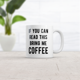 If You Can Read This Bring Me Coffee Mug Funny Caffeine Lovers Novelty Cup-11oz