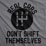 Mens Real Cars Don't Shift Themselves Tshirt Funny Manual Driving Stick Graphic Novelty Tee For Guys