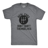Mens Real Cars Don't Shift Themselves Tshirt Funny Manual Driving Stick Graphic Novelty Tee For Guys