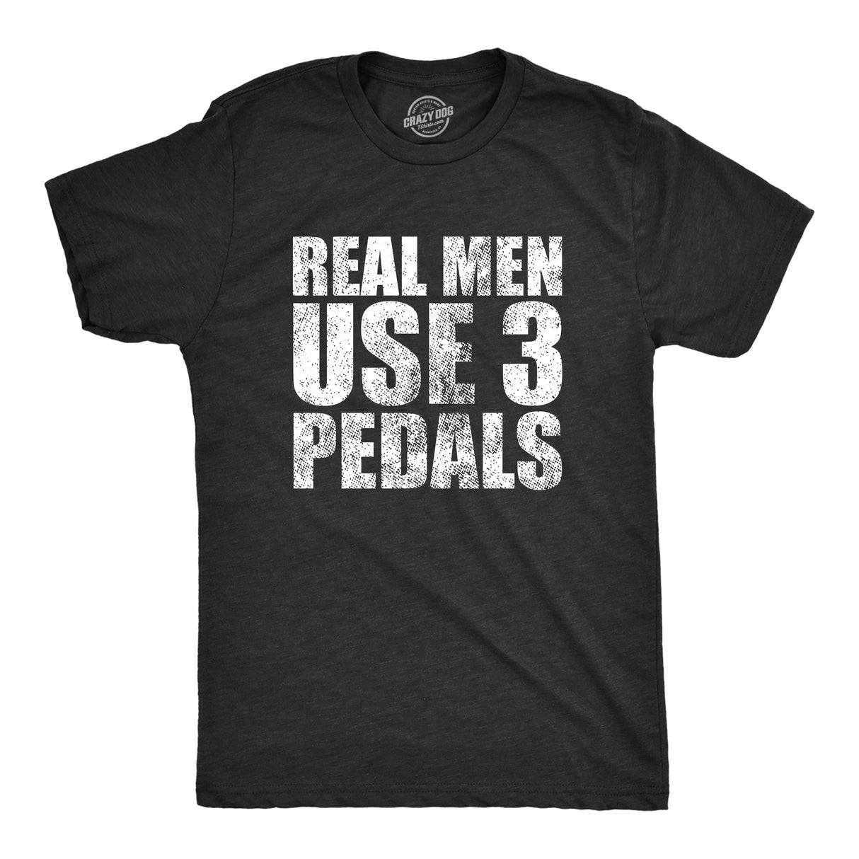 Mens Real Men Use 3 Pedals T Shirt Funny Car Guy Stick Shift Manual Gift for Dad Guys