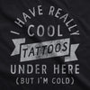 I Have Really Cool Tattoos Under Here But Im Cold Unisex Hoodie Funny Tattoo Joke Novelty Sweatshirt