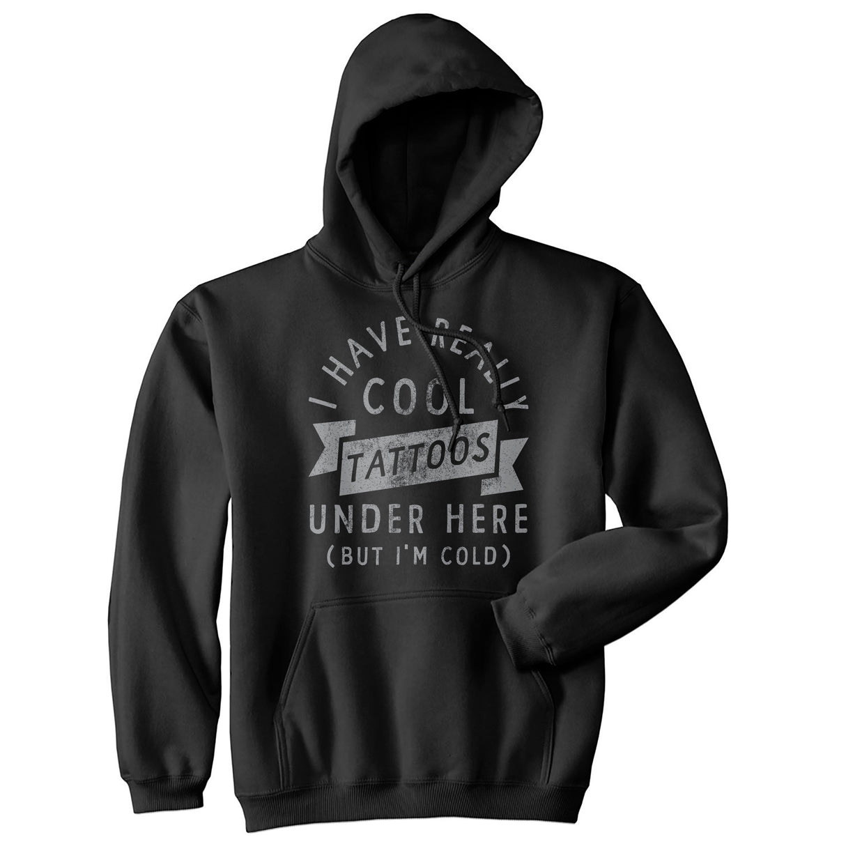 I Have Really Cool Tattoos Under Here But Im Cold Unisex Hoodie Funny Tattoo Joke Novelty Sweatshirt