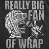 Mens Really Big Fan Of Wrap T Shirt Funny Halloween Party Mummy Rap Joke Tee For Guys