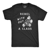 Mens Rebel Without A Claus T Shirt Funny Xmas Partying Cool Santa Tee For Guys