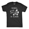 Mens Rebel Without A Claus T Shirt Funny Xmas Partying Cool Santa Tee For Guys