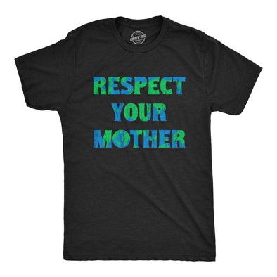 Mens Respect Your Mother T Shirt Funny Sarcastic Planet Earth Day Nature Tee For Guys