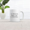 I'm Retired Everyday Is Saturday Coffee Mug Funny Sarcastic  Ceramic Cup-11oz