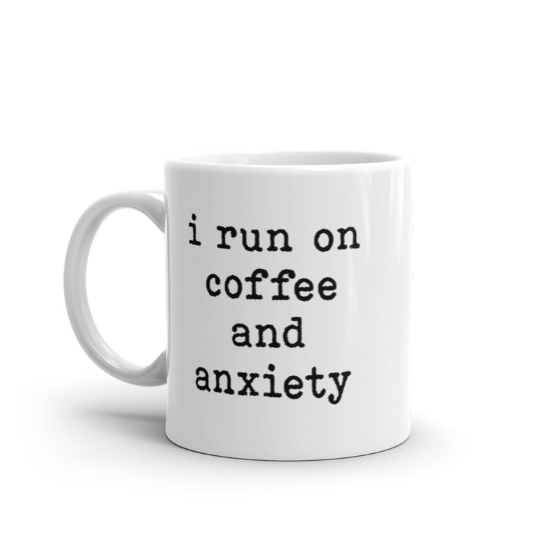 I Run On Coffee And Anxiety Mug Funny Anxious Caffeine Lovers Novelty Cup-11oz