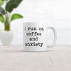 I Run On Coffee And Anxiety Mug Funny Anxious Caffeine Lovers Novelty Cup-11oz