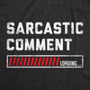 Mens Sarcastic Comment Loading T Shirt Funny Sarcasm Joke Graphic Novelty Tee For Guys