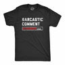 Mens Sarcastic Comment Loading T Shirt Funny Sarcasm Joke Graphic Novelty Tee For Guys