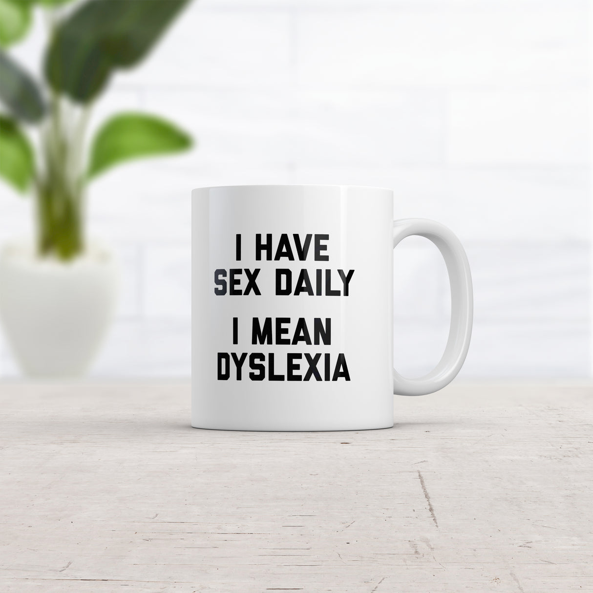 I Have Sex Daily I Mean Dyslexia Mug Funny Sarcastic Dyslexic Joke Novelty Coffee Cup -11oz