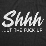 Womens Shhh?ut The Fuck Up T Shirt Funny Rude Hushing Anti Social Tee For Ladies