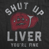 Womens Shut Up Liver Youre Fine T Shirt Funny Sarcastic Drinking Novelty Tee For Ladies