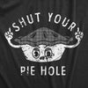 Womens Shut Your Pie Hole T Shirt Funny Rude Baked Pastry Joke Tee For Ladies