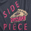 Womens Side Piece T Shirt Funny Sarcastic Pie Slice Joke Tee For Ladies