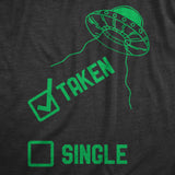 Mens Taken Single T Shirt Funny Alien UFO Abduction Joke Tee For Guys