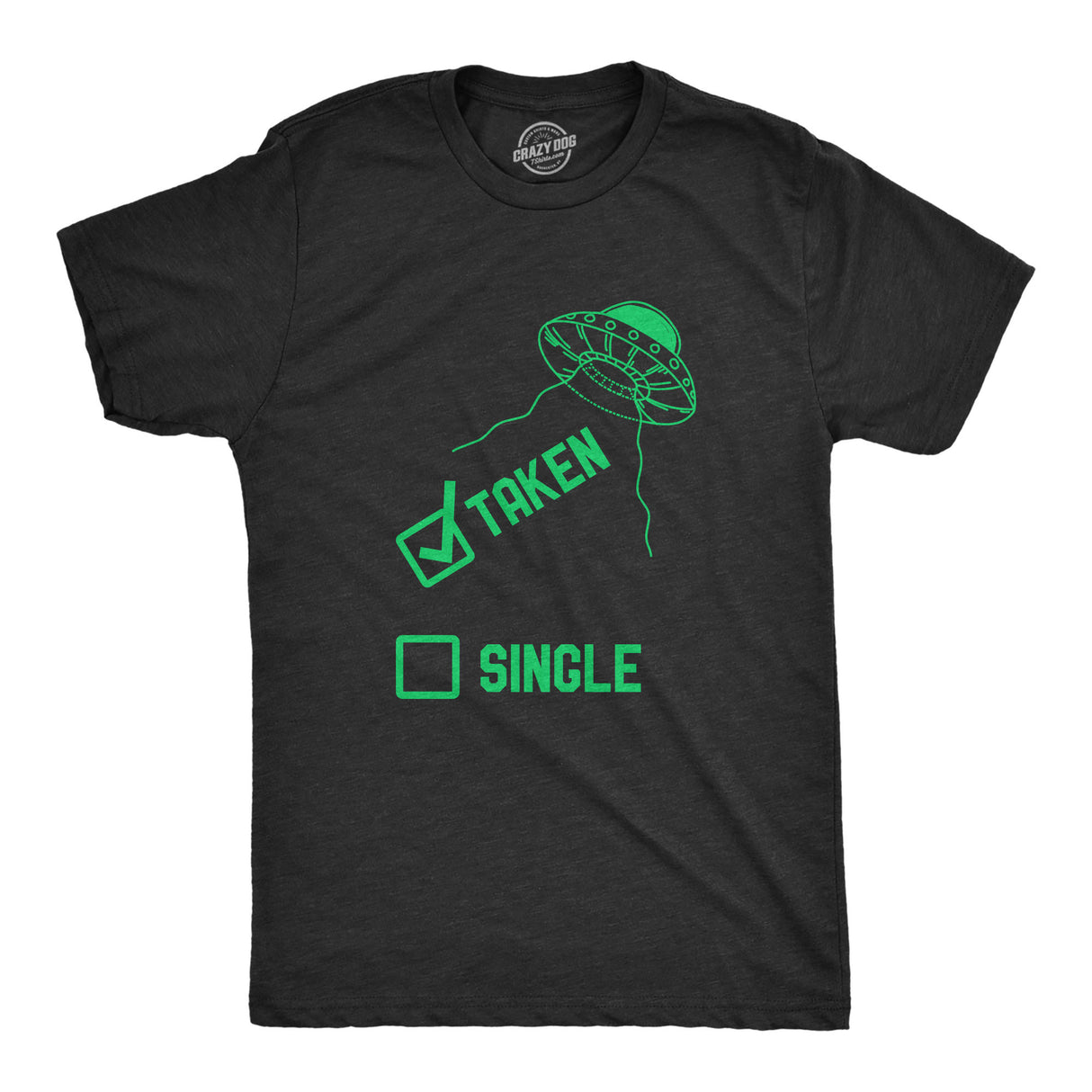 Mens Taken Single T Shirt Funny Alien UFO Abduction Joke Tee For Guys