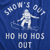 Mens Snows Out Ho Ho Hos Out T Shirt Funny Snowboarding Santa Xmas Joke Tee For Guys