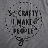 So Crafty I Make People Maternity Shirt Funny Cute Artsy Joke Pregnancy Tee for Ladies
