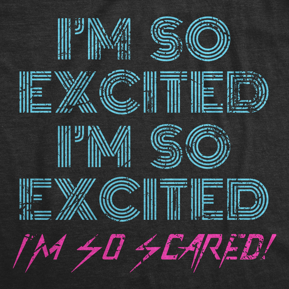 Womens I'm So Excited I'm So Scared Tshirt Funny Sarcastic Thrilled Panicking Graphic Novelty Tee For Ladies