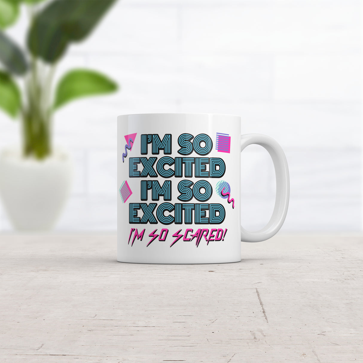 I'm So Excited I'm So Scared Mug Funny Sarcastic Thrilled Panicking Graphic Novelty Coffee Cup-11oz
