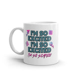 I'm So Excited I'm So Scared Mug Funny Sarcastic Thrilled Panicking Graphic Novelty Coffee Cup-11oz