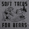 Mens Soft Tacos For Bears T Shirt Funny Sarcastic Camping Bear Attack Graphic Top Gag Gift