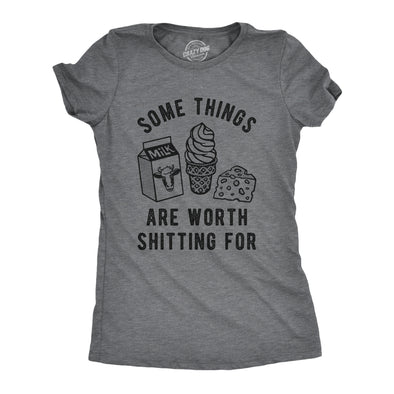 Womens Some Things Are Worth Shitting For Tshirt Funny Dairy Food Pooping Novelty Graphic Tee For Ladies