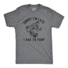 Mens Sorry Im Late I Had To Poop T Shirt Funny Saying Toilet Pooping Graphic Offensive Tee