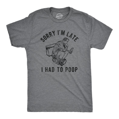 Mens Sorry Im Late I Had To Poop T Shirt Funny Saying Toilet Pooping Graphic Offensive Tee