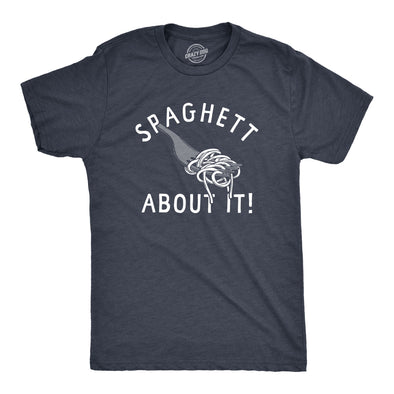 Mens Spaghett About It T Shirt Funny Italian Pasta Lovers Joke Tee For Guys