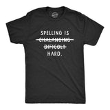 Mens Spelling Is Hard T Shirt Funny Sarcastic Misspelling Crossed Out Tee For Guys