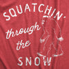 Mens Squatchin Through The Snow T Shirt Funny Xmas Bigfoot Sasquatch Tee For Guys
