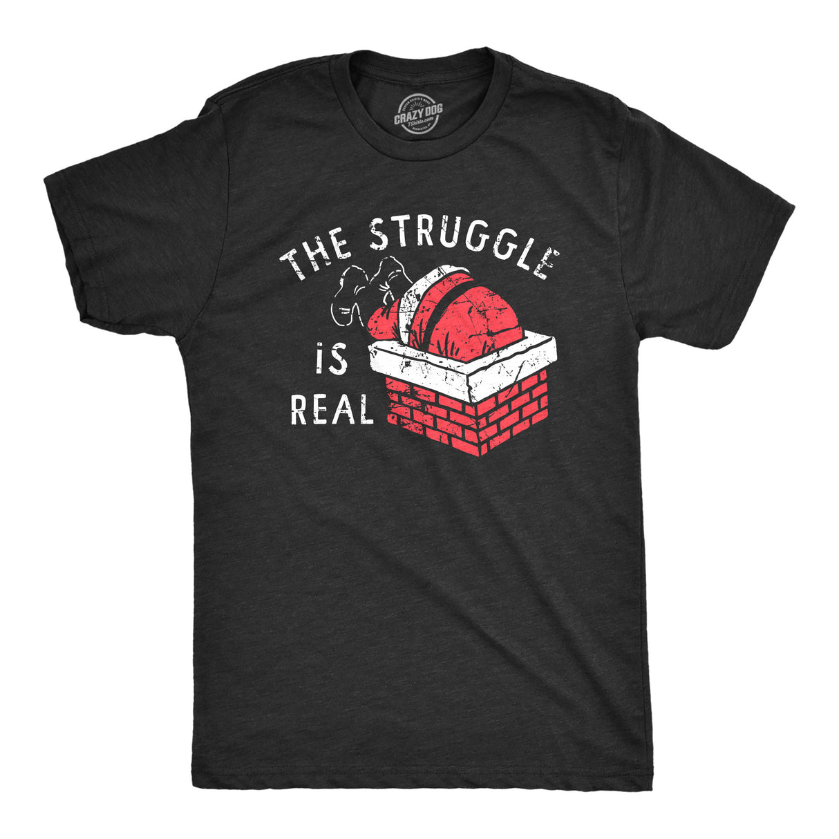 Mens The Struggle Is Real T Shirt Funny Xmas Santa Stuck Chimney Joke Tee For Guys